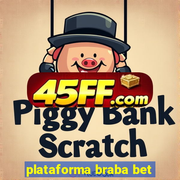 plataforma braba bet